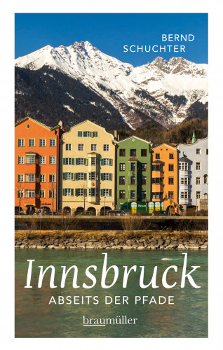 Bernd Schuchter: Innsbruck abseits der Pfade