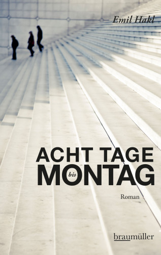 Emil Hakl: Acht Tage bis Montag