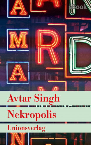 Avtar Singh: Nekropolis – Kriminalroman aus Delhi