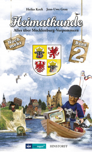 Heiko Kreft, Jens-Uwe Grau: Heimatkunde. Alles über Mecklenburg-Vorpommern (Band 2)