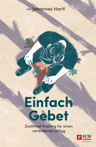 Johannes Hartl: Einfach Gebet