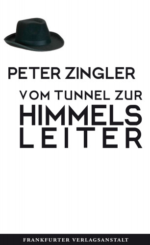 Peter Zingler: Vom Tunnel zur Himmelsleiter