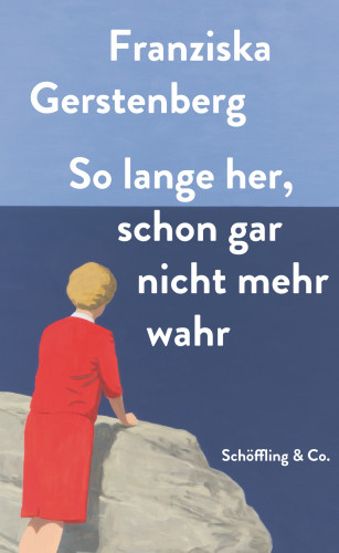 Franziska Gerstenberg: So lange her, schon gar nicht mehr wahr