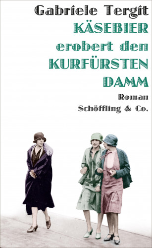 Gabriele Tergit: Käsebier erobert den Kurfürstendamm
