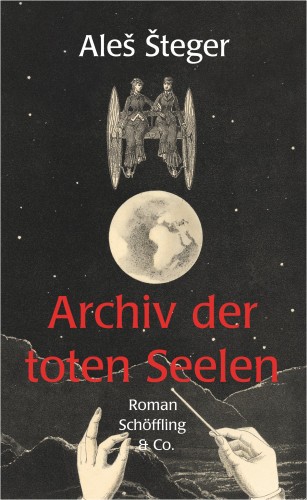 Aleš Šteger: Archiv der toten Seelen