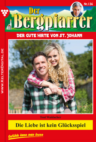 Toni Waidacher: Die Liebe ist kein Glücksspiel