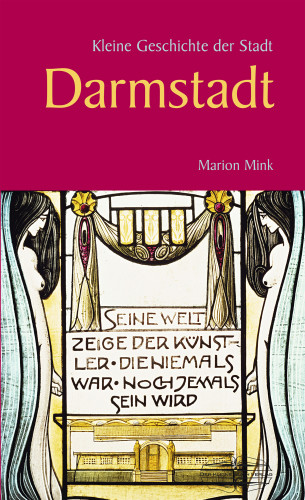 Marion Mink: Kleine Geschichte der Stadt Darmstadt