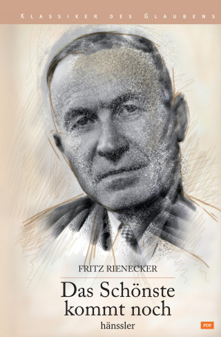 Fritz Rienecker: Das Schönste kommt noch