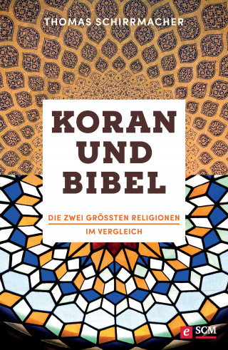 Thomas Schirrmacher: Koran und Bibel