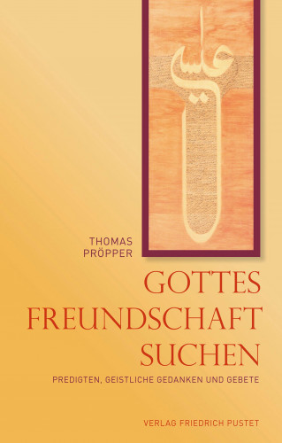 Thomas Pröpper: Gottes Freundschaft suchen