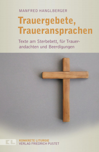 Manfred Hanglberger: Trauergebete, Traueransprachen