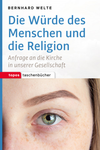 Bernhard Welte: Die Würde des Menschen und die Religion