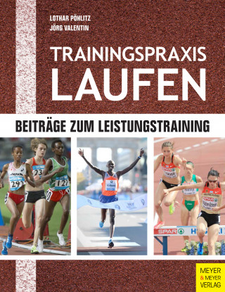 Lothar Pöhlitz, Jörg Valentin: Trainingspraxis Laufen