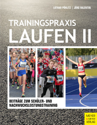 Lothar Pöhlitz, Jörg Valentin: Trainingspraxis Laufen II