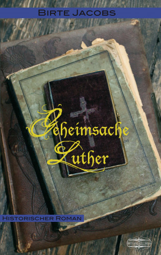 Birte Jacobs: Geheimsache Luther