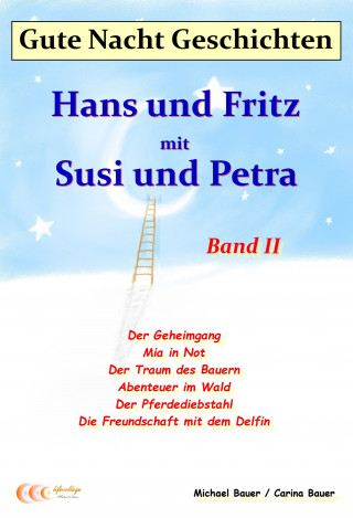 Michael Bauer, Carina Bauer: Gute-Nacht-Geschichten: Hans und Fritz mit Susi und Petra - Band II