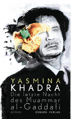 Yasmina Khadra: Die letzte Nacht des Muammar al-Gaddafi
