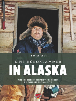 Guy Grieve: Eine Büroklammer in Alaska