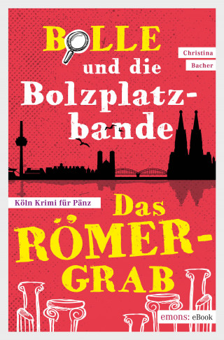 Christina Bacher: Bolle und die Bolzplatzbande: Das Römergrab