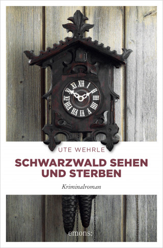 Ute Wehrle: Schwarzwald sehen und sterben