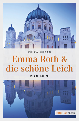 Erika Urban: Emma Roth & die schöne Leich