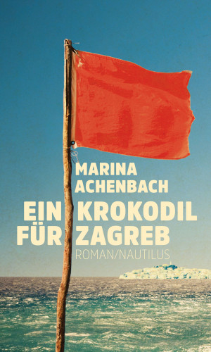 Marina Achenbach: Ein Krokodil für Zagreb