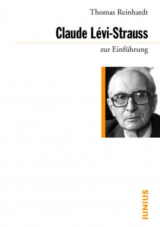 Thomas Reinhardt: Claude Lévi-Strauss zur Einführung