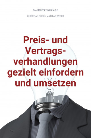 Christian Flick, Mathias Weber: bwlBlitzmerker: Preis- und Vertragsverhandlungen gezielt einfordern und umsetzen