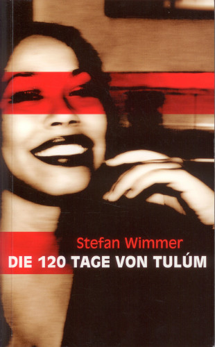 Stefan Wimmer: Die 120 Tage von Tulúm