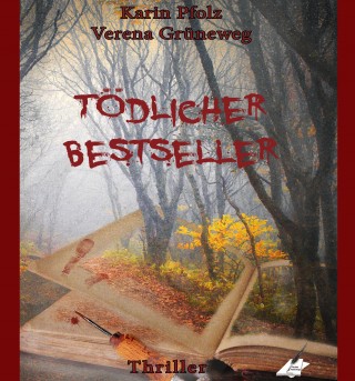 Karin Pfolz, Verena Grüneweg: Tödlicher Bestseller