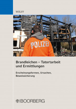Olaf Eduard Wolff: Brandleichen – Tatortarbeit und Ermittlungen