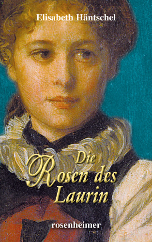 Elisabeth Häntschel: Die Rosen des Laurin