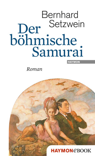 Bernhard Setzwein: Der böhmische Samurai