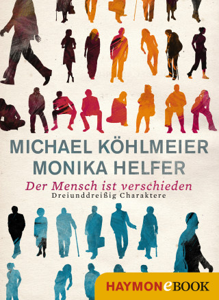 Michael Köhlmeier, Monika Helfer: Der Mensch ist verschieden