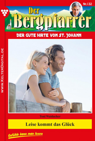 Toni Waidacher: Leise kommt das Glück