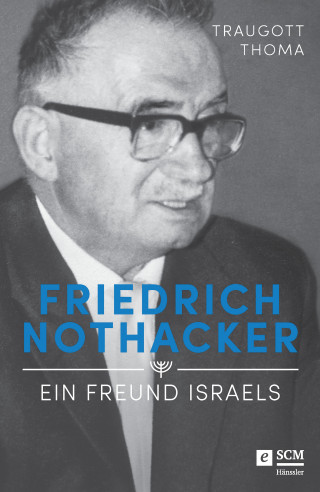 Traugott Thoma: Friedrich Nothacker - Ein Freund Israels