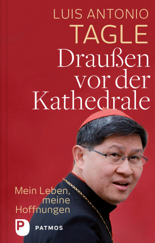 Luis Antonio Tagle: Draußen vor der Kathedrale