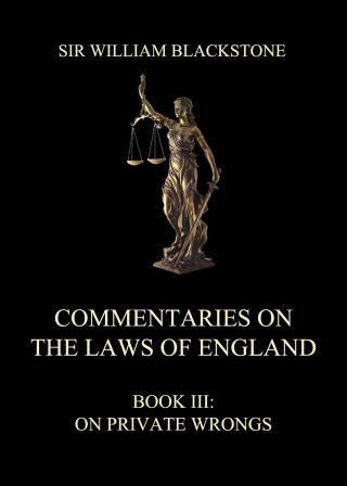 Sir William Blackstone: Commentaries on the Laws of England