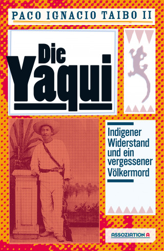 Paco Ignacio Taibo II: Die Yaqui