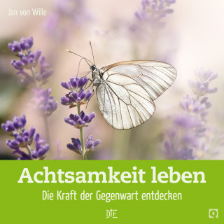 Jan von Wille: Achtsamkeit leben