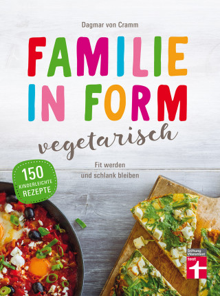 Dagmar von Cramm: Familie in Form - vegetarisch