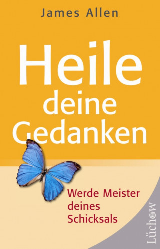 James Allen: Heile deine Gedanken