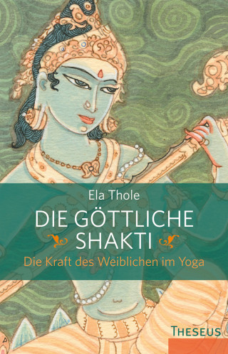 Ela Thole: Die göttliche Shakti