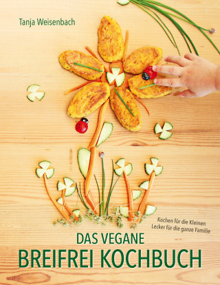 Tanja Weisenbach: Das vegane Breifrei Kochbuch