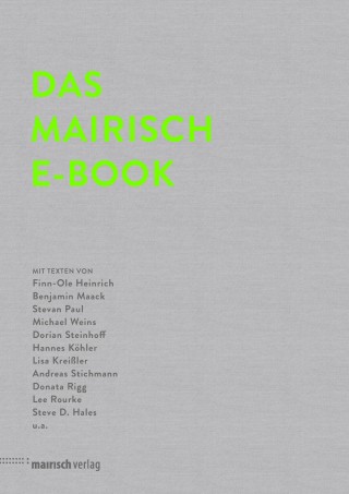 Finn-Ole Heinrich, Benjamin Maack, Stevan Paul, Michael Weins, Dorian Steinhoff, Lisa Kreißler, Hannes Köhler, Donata Rigg, Andreas Stichmann, Lee Rourke: Das mairisch E-Book