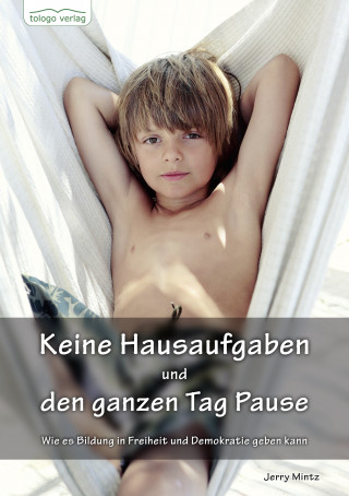 Jerry Mintz: Keine Hausaufgaben und den ganzen Tag Pause