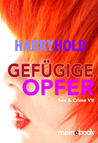 Harry Hold: Gefügige Opfer