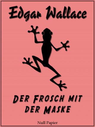 Edgar Wallace: Der Frosch mit der Maske