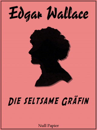 Edgar Wallace: Die seltsame Gräfin