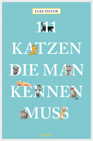 Elke Pistor: 111 Katzen, die man kennen muss